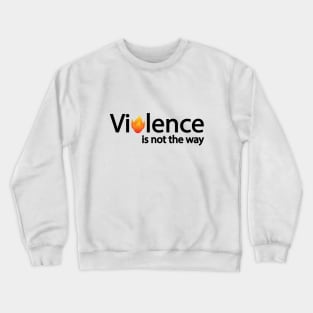 Violence is not the way artistic design Crewneck Sweatshirt